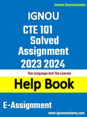 IGNOU CTE 101 Solved Assignment 2023 2024